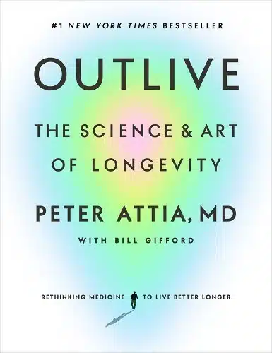 Outlive: The Science and Art of Longevity Book by Bill Gifford and Peter Attia